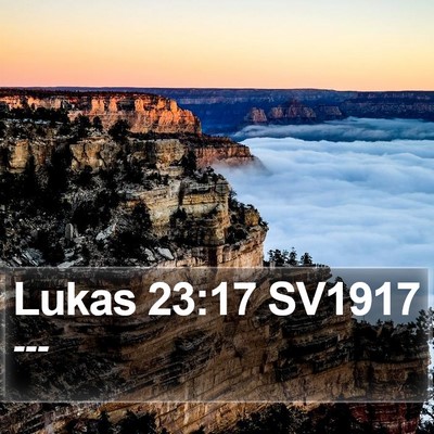Lukas 23:17 SV1917 Bible Verse Image