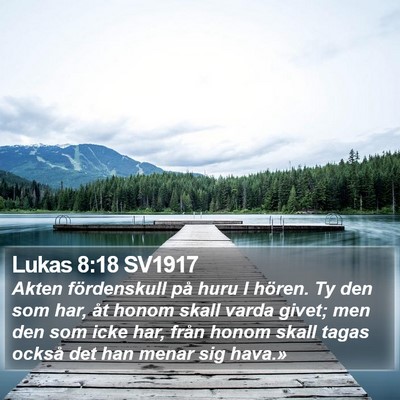 Lukas 8:18 SV1917 Bible Verse Image