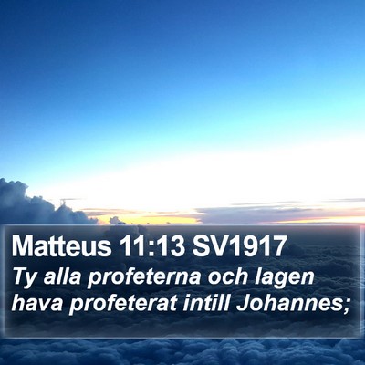 Matteus 11:13 SV1917 Bible Verse Image