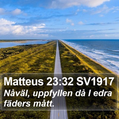 Matteus 23:32 SV1917 Bible Verse Image