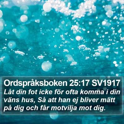 Ordspråksboken 25:17 SV1917 Bible Verse Image