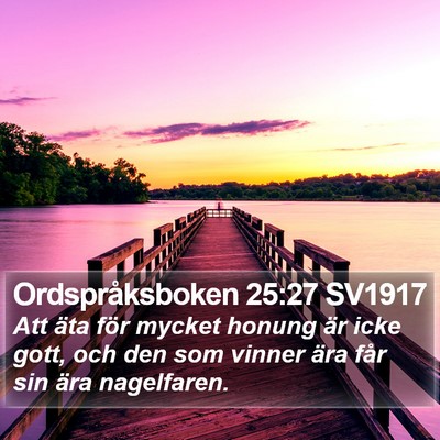 Ordspråksboken 25:27 SV1917 Bible Verse Image