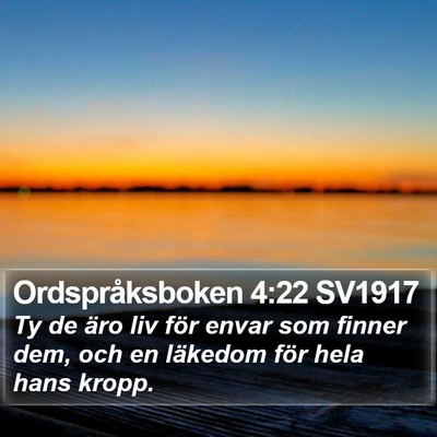 Ordspråksboken 4:22 SV1917 Bible Verse Image