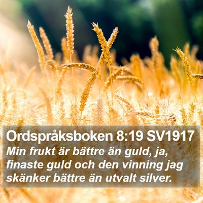 Ordspråksboken 8:19 SV1917 Bible Verse Image