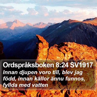 Ordspråksboken 8:24 SV1917 Bible Verse Image
