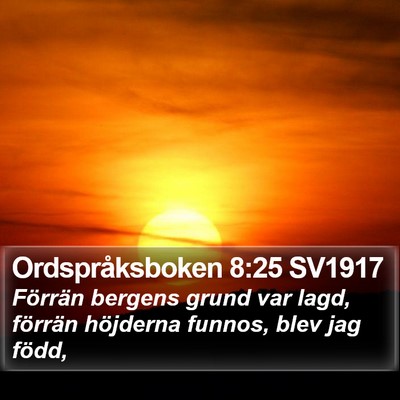 Ordspråksboken 8:25 SV1917 Bible Verse Image