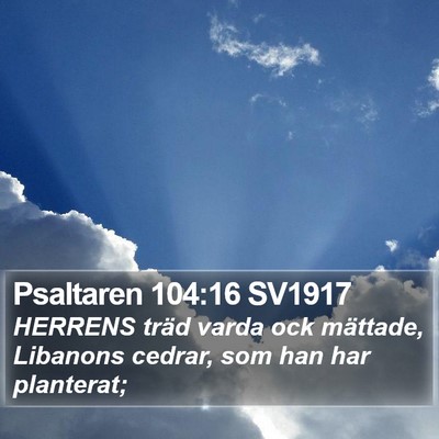 Psaltaren 104:16 SV1917 Bible Verse Image