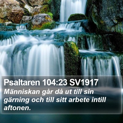 Psaltaren 104:23 SV1917 Bible Verse Image