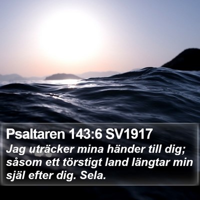 Psaltaren 143:6 SV1917 Bible Verse Image