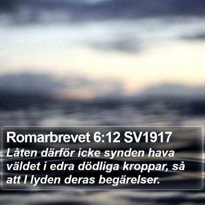 Romarbrevet 6:12 SV1917 Bible Verse Image