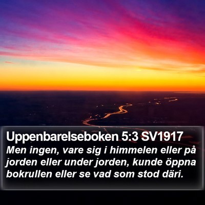Uppenbarelseboken 5:3 SV1917 Bible Verse Image