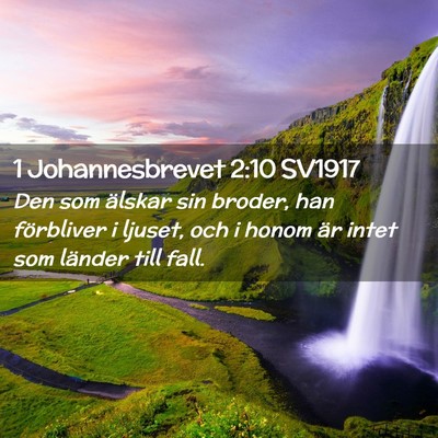Picture 02 - 1 Johannesbrevet 2:10 SV1917 - Den som älskar sin broder, han förbliver i - Bible Verse Picture