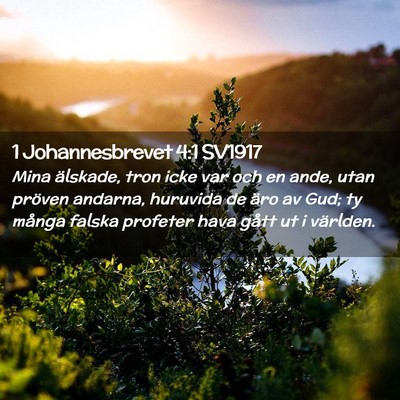 Picture 02 - 1 Johannesbrevet 4:1 SV1917 - Mina älskade, tron icke var och en ande, utan - Bible Verse Picture