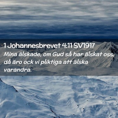 Picture 02 - 1 Johannesbrevet 4:11 SV1917 - Mina älskade, om Gud så har älskat oss, då - Bible Verse Picture