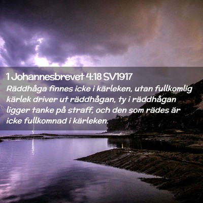 Picture 02 - 1 Johannesbrevet 4:18 SV1917 - Räddhåga finnes icke i kärleken, utan - Bible Verse Picture