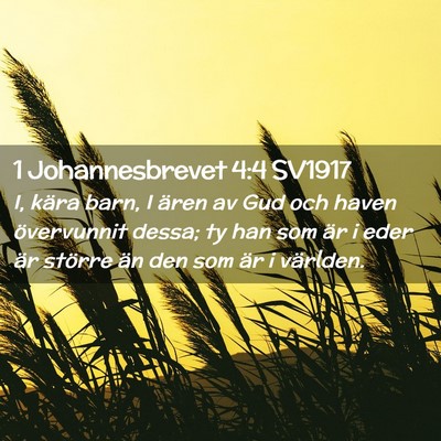 Picture 02 - 1 Johannesbrevet 4:4 SV1917 - I, kära barn, I ären av Gud och haven - Bible Verse Picture