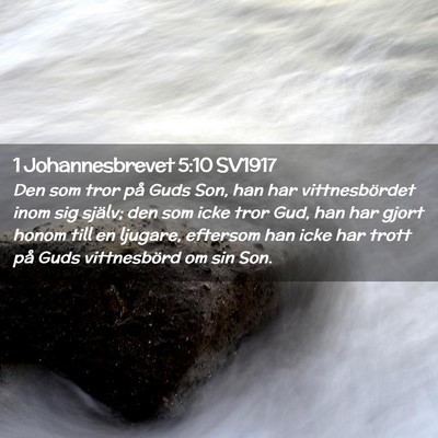 Picture 02 - 1 Johannesbrevet 5:10 SV1917 - Den som tror på Guds Son, han har vittnesbördet - Bible Verse Picture