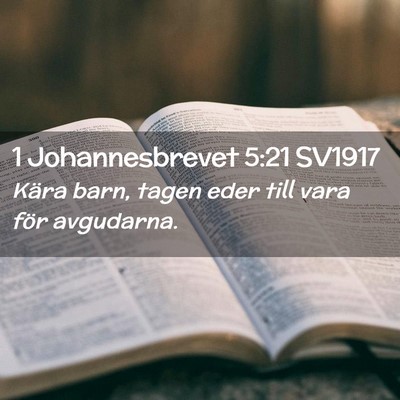 Picture 02 - 1 Johannesbrevet 5:21 SV1917 - Kära barn, tagen eder till vara för - Bible Verse Picture