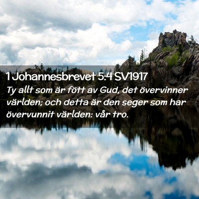 Picture 02 - 1 Johannesbrevet 5:4 SV1917 - Ty allt som är fött av Gud, det övervinner - Bible Verse Picture