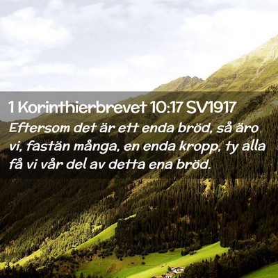 Picture 02 - 1 Korinthierbrevet 10:17 SV1917 - Eftersom det är ett enda bröd, så äro vi, - Bible Verse Picture
