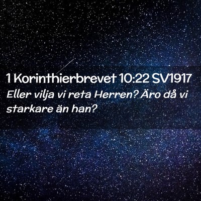 Picture 02 - 1 Korinthierbrevet 10:22 SV1917 - Eller vilja vi reta Herren? Äro då vi starkare - Bible Verse Picture