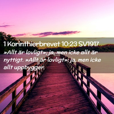 Picture 02 - 1 Korinthierbrevet 10:23 SV1917 - »Allt är lovligt»; ja, men icke allt är - Bible Verse Picture