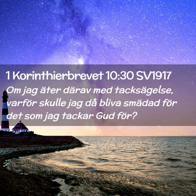 Picture 02 - 1 Korinthierbrevet 10:30 SV1917 - Om jag äter därav med tacksägelse, varför - Bible Verse Picture