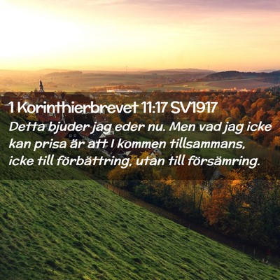 Picture 02 - 1 Korinthierbrevet 11:17 SV1917 - Detta bjuder jag eder nu. Men vad jag icke kan - Bible Verse Picture