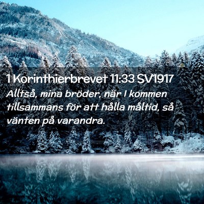 Picture 02 - 1 Korinthierbrevet 11:33 SV1917 - Alltså, mina bröder, när I kommen tillsammans - Bible Verse Picture