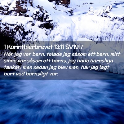 Picture 02 - 1 Korinthierbrevet 13:11 SV1917 - När jag var barn, talade jag såsom ett barn, - Bible Verse Picture