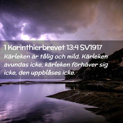 Picture 02 - 1 Korinthierbrevet 13:4 SV1917 - Kärleken är tålig och mild. Kärleken avundas - Bible Verse Picture