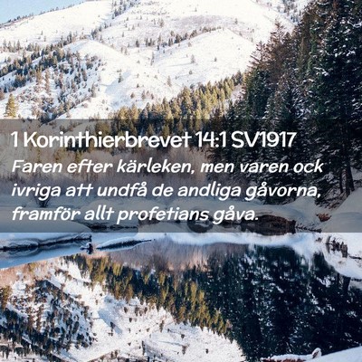 Picture 02 - 1 Korinthierbrevet 14:1 SV1917 - Faren efter kärleken, men varen ock ivriga att - Bible Verse Picture
