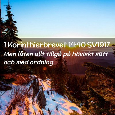 Picture 02 - 1 Korinthierbrevet 14:40 SV1917 - Men låten allt tillgå på höviskt sätt och - Bible Verse Picture