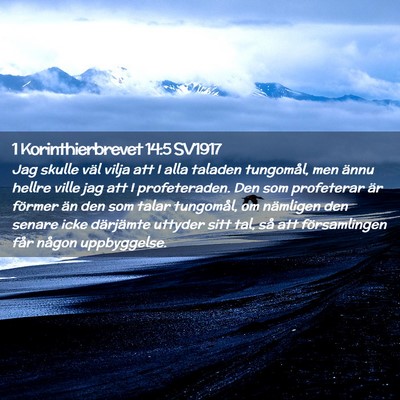 Picture 02 - 1 Korinthierbrevet 14:5 SV1917 - Jag skulle väl vilja att I alla taladen - Bible Verse Picture