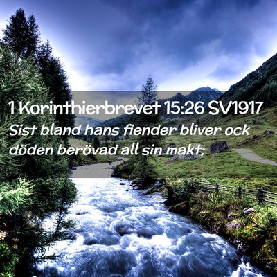 Picture 02 - 1 Korinthierbrevet 15:26 SV1917 - Sist bland hans fiender bliver ock döden - Bible Verse Picture