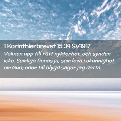 Picture 02 - 1 Korinthierbrevet 15:34 SV1917 - Vaknen upp till rätt nykterhet, och synden icke. - Bible Verse Picture