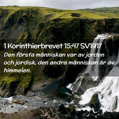 Picture 02 - 1 Korinthierbrevet 15:47 SV1917 - Den första människan var av jorden och jordisk, - Bible Verse Picture