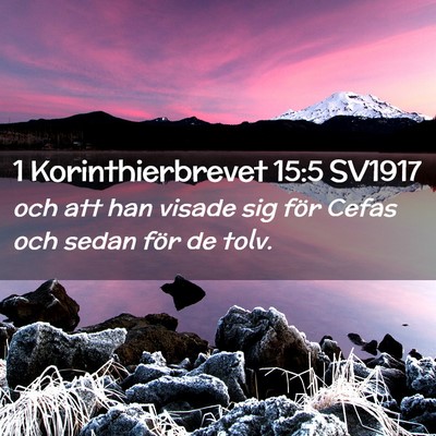 Picture 02 - 1 Korinthierbrevet 15:5 SV1917 - och att han visade sig för Cefas och sedan för - Bible Verse Picture