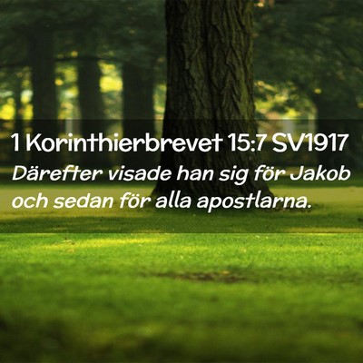 Picture 02 - 1 Korinthierbrevet 15:7 SV1917 - Därefter visade han sig för Jakob och sedan - Bible Verse Picture