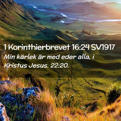 Picture 02 - 1 Korinthierbrevet 16:24 SV1917 - Min kärlek är med eder alla, i Kristus Jesus. - Bible Verse Picture