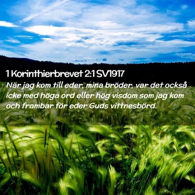 Picture 02 - 1 Korinthierbrevet 2:1 SV1917 - När jag kom till eder, mina bröder, var det - Bible Verse Picture