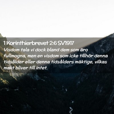 Picture 02 - 1 Korinthierbrevet 2:6 SV1917 - Visdom tala vi dock bland dem som äro fullmogna, - Bible Verse Picture