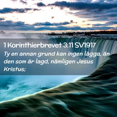 Picture 02 - 1 Korinthierbrevet 3:11 SV1917 - Ty en annan grund kan ingen lägga, än den som - Bible Verse Picture