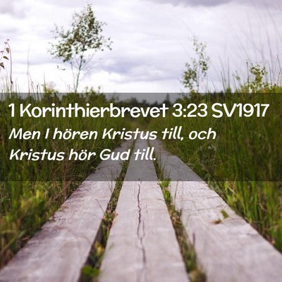 Picture 02 - 1 Korinthierbrevet 3:23 SV1917 - Men I hören Kristus till, och Kristus hör Gud - Bible Verse Picture