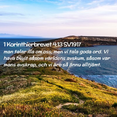 Picture 02 - 1 Korinthierbrevet 4:13 SV1917 - man talar illa om oss, men vi tala goda ord. Vi - Bible Verse Picture