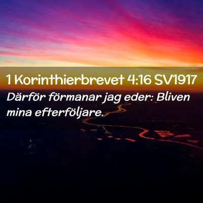 Picture 02 - 1 Korinthierbrevet 4:16 SV1917 - Därför förmanar jag eder: Bliven mina - Bible Verse Picture