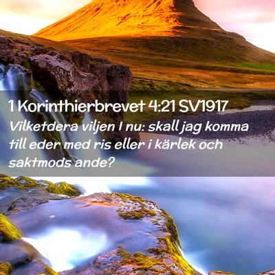 Picture 02 - 1 Korinthierbrevet 4:21 SV1917 - Vilketdera viljen I nu: skall jag komma till eder - Bible Verse Picture