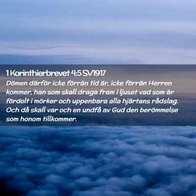 Picture 02 - 1 Korinthierbrevet 4:5 SV1917 - Dömen därför icke förrän tid är, icke - Bible Verse Picture