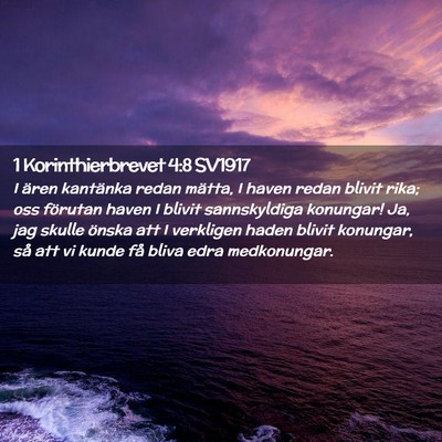 Picture 02 - 1 Korinthierbrevet 4:8 SV1917 - I ären kantänka redan mätta, I haven redan - Bible Verse Picture