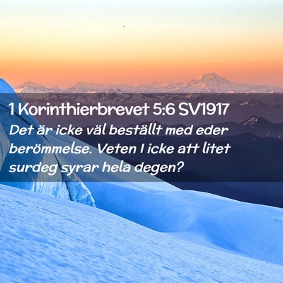 Picture 02 - 1 Korinthierbrevet 5:6 SV1917 - Det är icke väl beställt med eder berömmelse. - Bible Verse Picture